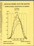 Growing-Degree Units For Selected Agricultural Locations In Alaska by C. Ivan Branton and Robert H. Shaw