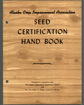 Alaska Crop Improvement Association: Seed Certification Hand Book by N/A N/A