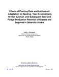 Effects of Planting Date and Latitude-of-Adaptation on Seeding- Year Development, Winter Survival, and Subsequent Seed and Forage Production Potentional of Grasses and Legumes in Subarctic Alaska by Leslie J. Klebesadel