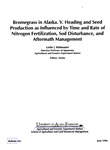 Bromegrass in Alaska. V. Heading and Seed Production as Influence by Time and Rate of Nitrogen Fertilization, Sod Disturbance, and Aftermath Management by Leslie J. Klebesadel
