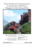 Visitor Preferences for Interpretation in Kennecott Mill Town, Wrangell-St. Elias National Park by Stephen C. Taylor and Peter J. Fix