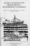 Alaska-Washington Trade Profile: Waterborne Commerce by Wayne C. Thomas and Charles L. Logsdon