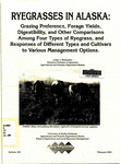 Ryegrasses in Alaska: grazing preference, forage yields, digestibility, and other comparisons among four types of ryegrass, and responses of different types and cultivars to various management options by Leslie J. Klebesadel
