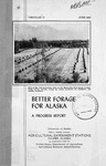 BETTER FORAGE FOR ALASKA: A PROGRESS REPORT by William J. Sweetman, H.J. Hodgson, and A.H. Mick