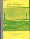 Three Varieties of Native Alaskan Grasses for Revegetation Purposes by Wm. W. Mitchell