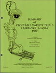 SUMMARY of VEGETABLE VARIETY TRIALS FAIRBANKS, ALASKA 1982 by D.H. Dinkel, P.J. Wagner, and Grant Matheke