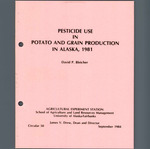 PESTICIDE USE IN POTATO AND GRAIN PRODUCTION IN ALASKA, 1981 by David P. Bleicher