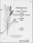 PERFORMANCE of CEREAL CROPS in the TANANA RIVER VALLEY of ALASKA 1985 by F.J. Wooding, J.T. Hanscom, R.M. Van Veldhuizen, and A.J. Rippy