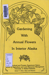 Gardening With Annual Flowers In Interior Alaska by Pat Wagner, Marilyn Griffith, and Grant Matheke