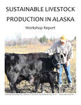 Sustainable Livestock Production in Alaska: Workshop White Paper by J.E. Rowell, M.P. Shipka, J.A. Greenberg, S.C. Gerlach, and T. Paragi