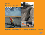 Alaska University Transportation Center 2007 Annual Report by University of Alaska Fairbanks