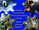 Alaska University Transportation Center 2012 Annual Report by University of Alaska Fairbanks
