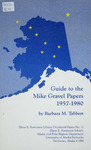 Guide to the Mike Gravel Papers, 1957-1980 by Barbara M. Tabbert