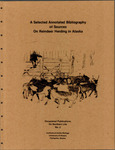 A SELECTED ANNOTATED BIBLIOGRAPHY OF SOURCES ON REINDEER HERDING IN ALASKA by Richard Olav Stern