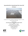 Sagavanirktok River Spring Breakup Observations 2016 by H. Toniolo, K.D. Tape, T. Tschetter, J.W. Homan, E.K. Youcha, D. Vas, R.E. Gieck, J. Keech, and G. Upton