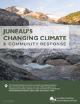 Juneau's Changing Climate and Community Response by James E. Powell, Molly Tankersley, Tom Ainsworth, Jason M. Amundson, Bob Armstrong, Bruce Botelho, Richard Carstensen, David V. D'Amore, Robert James Foy, Eran Hood, Aaron Jacobs, Katie Koester, Linda Kruger, Kevin Maier, Alec Mesdag, Duff Mitchell, Sonia Nagorski, Raymond Paddock, Heidi C. Pearson, Andy Romanof, Darren Sndyer, Richard L. Thoman, Thomas F. Thornton, and Peggy Wilcox
